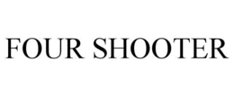 FOUR SHOOTER trademark