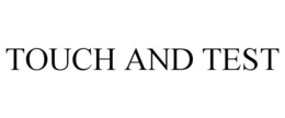 TOUCH AND TEST trademark
