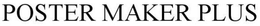 POSTER MAKER PLUS trademark