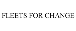 FLEETS FOR CHANGE trademark
