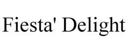 FIESTA' DELIGHT trademark
