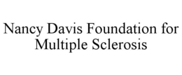 NANCY DAVIS FOUNDATION FOR MULTIPLE SCLEROSIS trademark