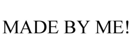 MADE BY ME! trademark