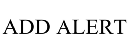 ADD ALERT trademark