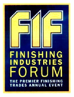 FIF FINISHING INDUSTRIES FORUM THE PREMIER FINISHING TRADES ANNUAL EVENT trademark