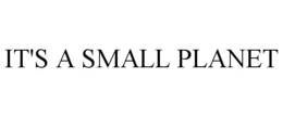 IT'S A SMALL PLANET trademark