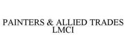 PAINTERS & ALLIED TRADES LMCI trademark