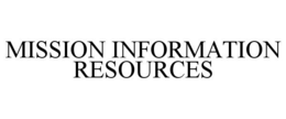 MISSION INFORMATION RESOURCES trademark