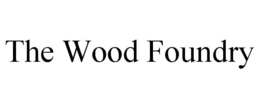 THE WOOD FOUNDRY trademark
