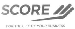 SCORE FOR THE LIFE OF YOUR BUSINESS trademark