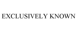EXCLUSIVELY KNOWN trademark
