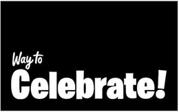 WAY TO CELEBRATE trademark