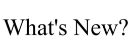 WHAT'S NEW? trademark