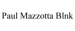 PAUL MAZZOTTA BLNK trademark