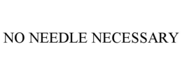NO NEEDLE NECESSARY trademark