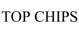 TOP CHIPS trademark