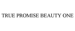 TRUE PROMISE BEAUTY ONE trademark