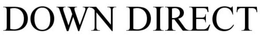 DOWN DIRECT trademark