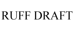 RUFF DRAFT trademark