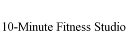 10-MINUTE FITNESS STUDIO trademark