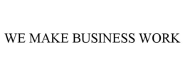 WE MAKE BUSINESS WORK trademark