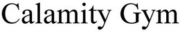 CALAMITY GYM trademark