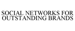 SOCIAL NETWORKS FOR OUTSTANDING BRANDS trademark
