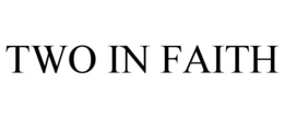 TWO IN FAITH trademark