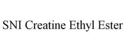 SNI CREATINE ETHYL ESTER trademark
