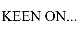 KEEN ON... trademark