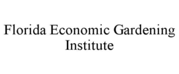 FLORIDA ECONOMIC GARDENING INSTITUTE trademark