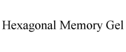 HEXAGONAL MEMORY GEL trademark