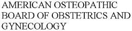 AMERICAN OSTEOPATHIC BOARD OF OBSTETRICS AND GYNECOLOGY trademark