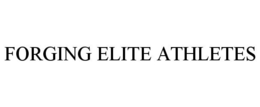 FORGING ELITE ATHLETES trademark
