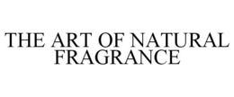THE ART OF NATURAL FRAGRANCE trademark