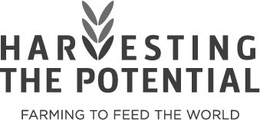 HARVESTING THE POTENTIAL FARMING TO FEED THE WORLD trademark