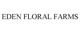 EDEN FLORAL FARMS trademark