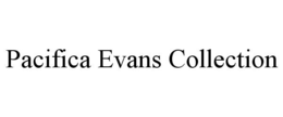 PACIFICA EVANS COLLECTION trademark