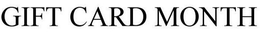 GIFT CARD MONTH trademark
