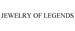 JEWELRY OF LEGENDS trademark