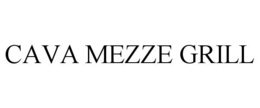 CAVA MEZZE GRILL trademark
