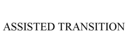 ASSISTED TRANSITION trademark