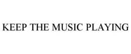 KEEP THE MUSIC PLAYING trademark