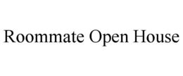 ROOMMATE OPEN HOUSE trademark