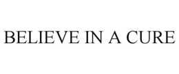 BELIEVE IN A CURE trademark