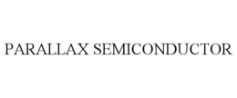 PARALLAX SEMICONDUCTOR trademark