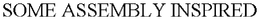 SOME ASSEMBLY INSPIRED trademark