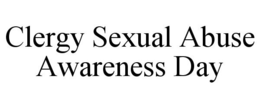 CLERGY SEXUAL ABUSE AWARENESS DAY trademark
