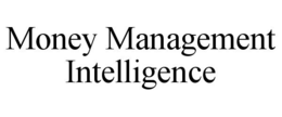 MONEY MANAGEMENT INTELLIGENCE trademark