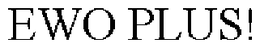EWO PLUS! trademark